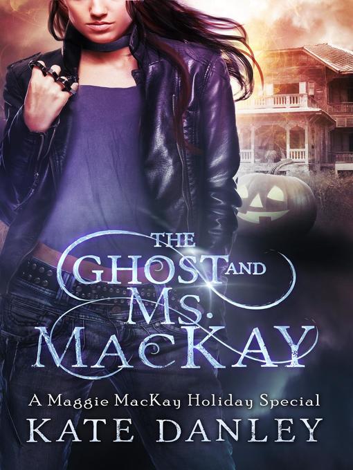 Title details for The Ghost and Ms. MacKay by Kate Danley - Available